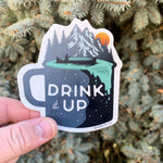 Drink it up Sticker